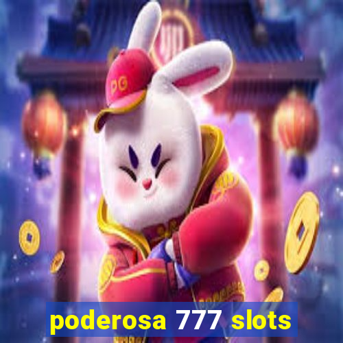 poderosa 777 slots